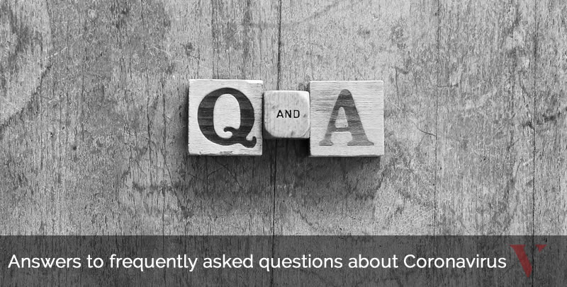 Answers to frequently asked questions about Coronavirus Answers to frequently asked questions about Coronavirus