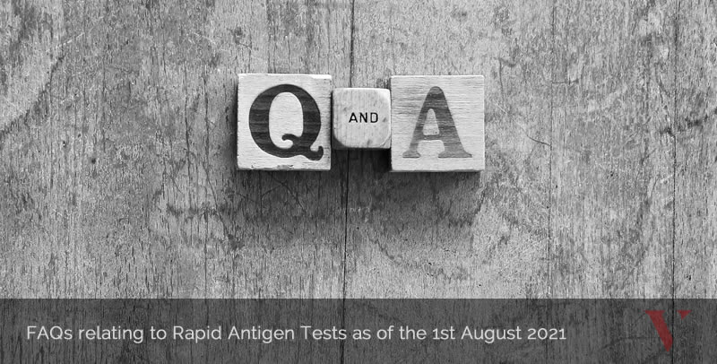 FAQs relating to Rapid Antigen Tests as of the 1st August 2021